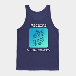 Pisceans Do It With CREATIVITY Tank Top